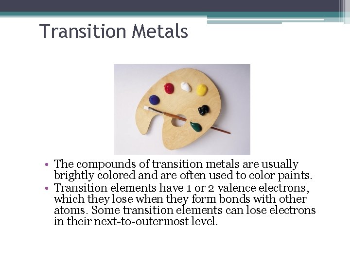 Transition Metals • The compounds of transition metals are usually brightly colored and are Transition Metals • The compounds of transition metals are usually brightly colored and are