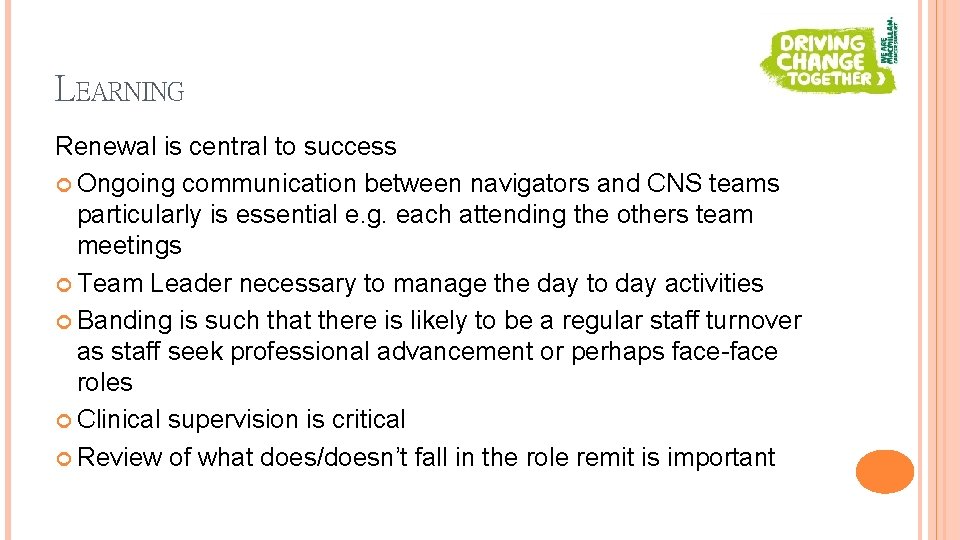 LEARNING Renewal is central to success Ongoing communication between navigators and CNS teams particularly