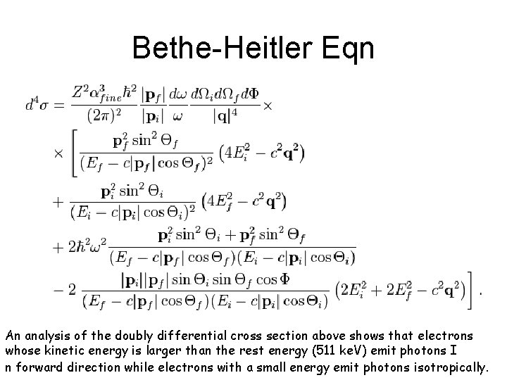 Bethe-Heitler Eqn An analysis of the doubly differential cross section above shows that electrons