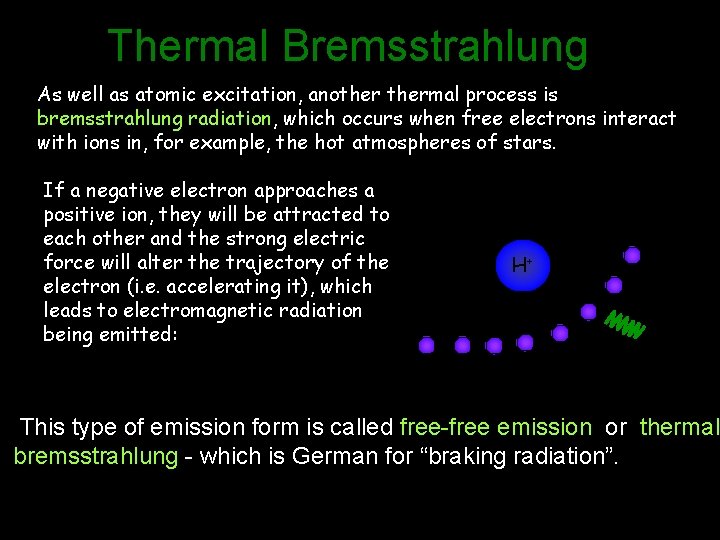 Thermal Bremsstrahlung As well as atomic excitation, anothermal process is bremsstrahlung radiation, which occurs