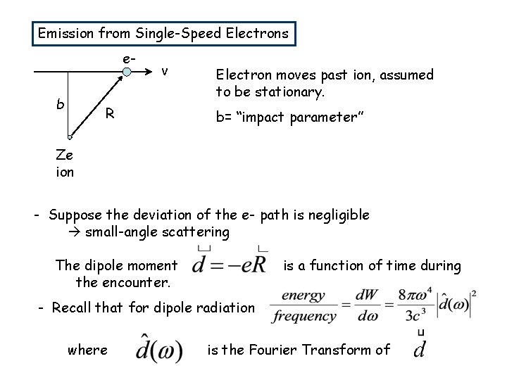 Emission from Single-Speed Electrons eb v R Electron moves past ion, assumed to be