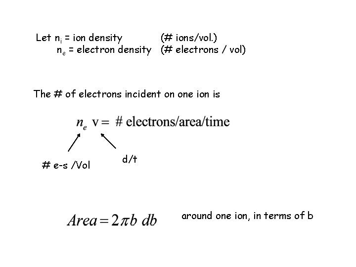 Let ni = ion density (# ions/vol. ) ne = electron density (# electrons