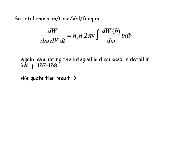 So total emission/time/Vol/freq is Again, evaluating the integral is discussed in detail in R&L