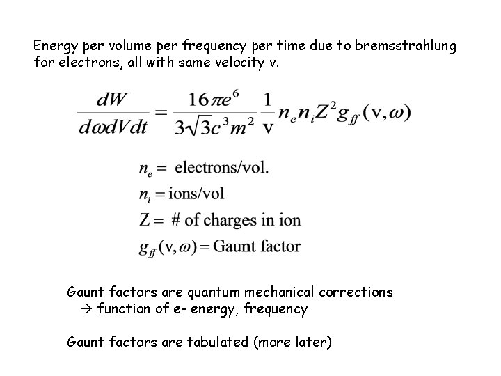 Energy per volume per frequency per time due to bremsstrahlung for electrons, all with