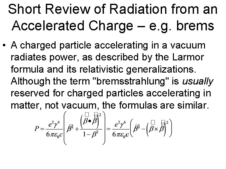 Short Review of Radiation from an Accelerated Charge – e. g. brems • A