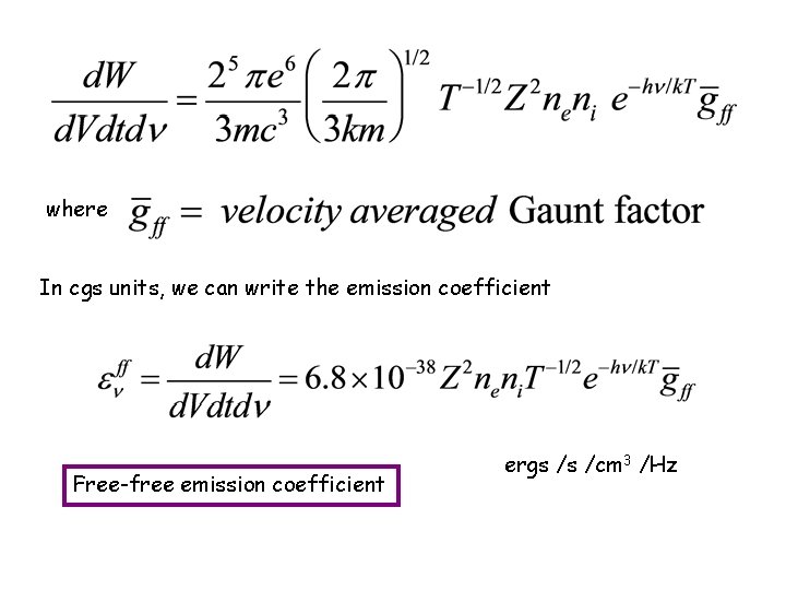 where In cgs units, we can write the emission coefficient Free-free emission coefficient ergs
