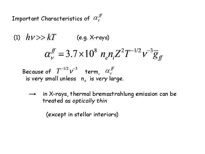Important Characteristics of (1) (e. g. X-rays) Because of term, is very small unless