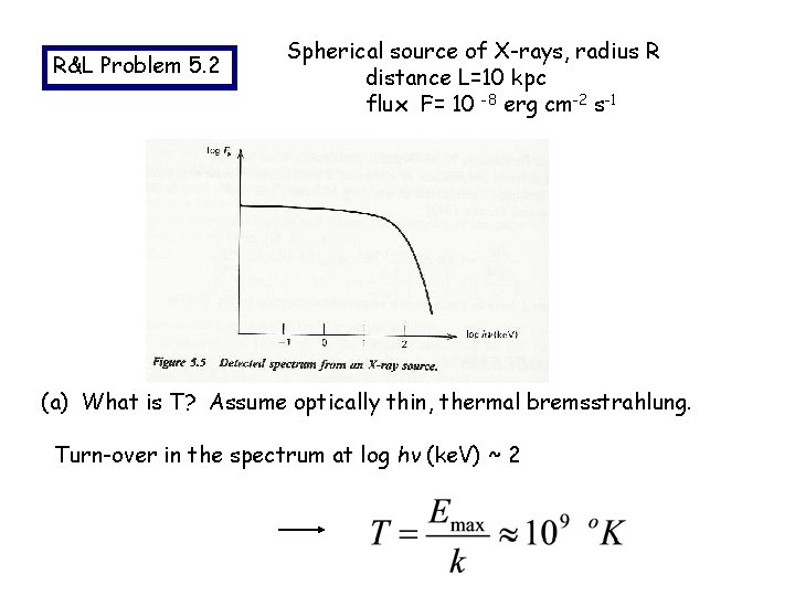 R&L Problem 5. 2 Spherical source of X-rays, radius R distance L=10 kpc flux