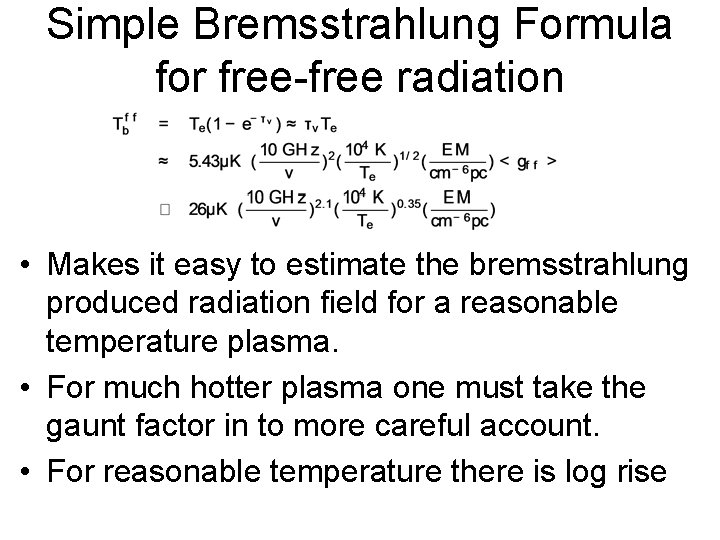 Simple Bremsstrahlung Formula for free-free radiation • Makes it easy to estimate the bremsstrahlung
