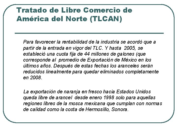 Tratado de Libre Comercio de América del Norte (TLCAN) Para favorecer la rentabilidad de