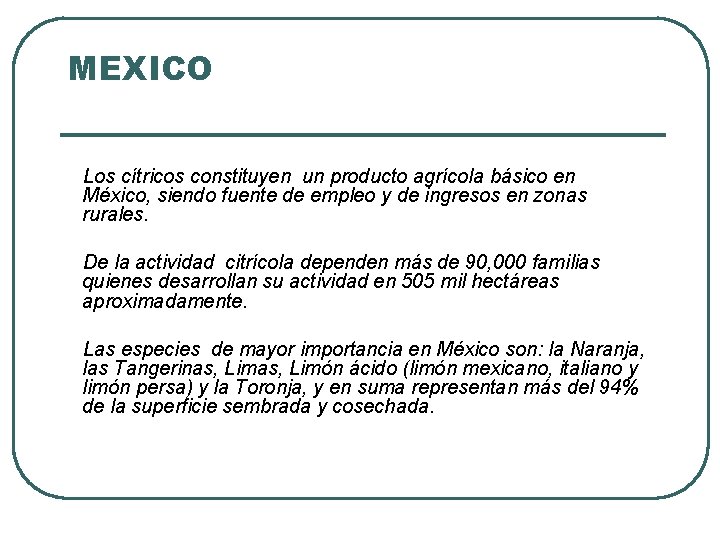 MEXICO Los cítricos constituyen un producto agrícola básico en México, siendo fuente de empleo