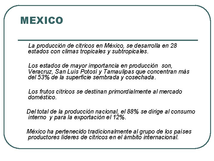 MEXICO La producción de cítricos en México, se desarrolla en 28 estados con climas