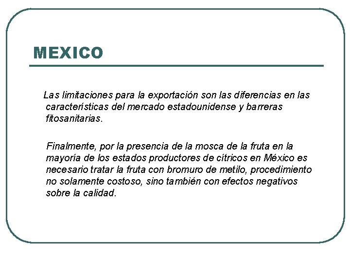 MEXICO Las limitaciones para la exportación son las diferencias en las características del mercado