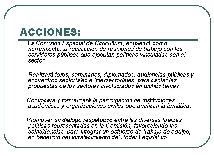 ACCIONES: La Comisión Especial de Citricultura, empleará como herramienta, la realización de reuniones de
