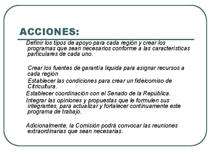 ACCIONES: Definir los tipos de apoyo para cada región y crear los programas que