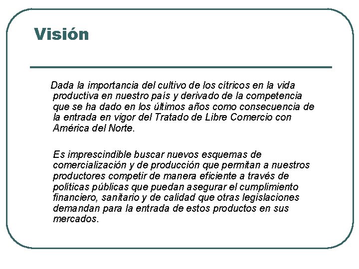 Visión Dada la importancia del cultivo de los cítricos en la vida productiva en
