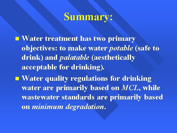 Summary: Water treatment has two primary objectives: to make water potable (safe to drink)