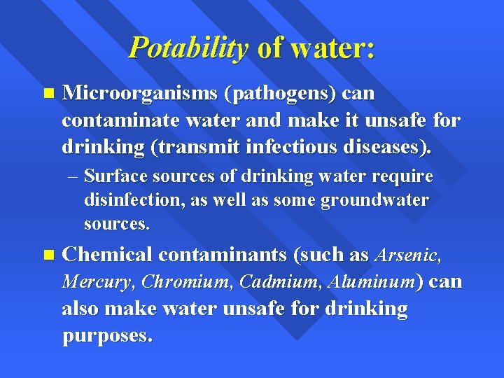 Potability of water: n Microorganisms (pathogens) can contaminate water and make it unsafe for