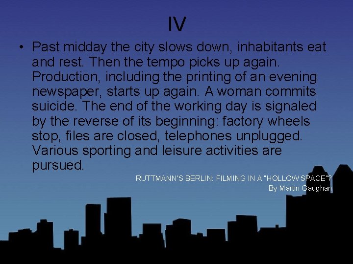 IV • Past midday the city slows down, inhabitants eat and rest. Then the