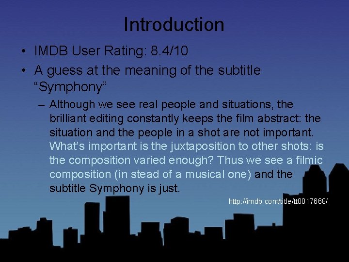 Introduction • IMDB User Rating: 8. 4/10 • A guess at the meaning of