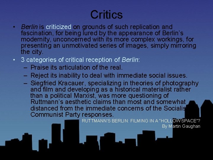 Critics • Berlin is criticized on grounds of such replication and fascination, for being