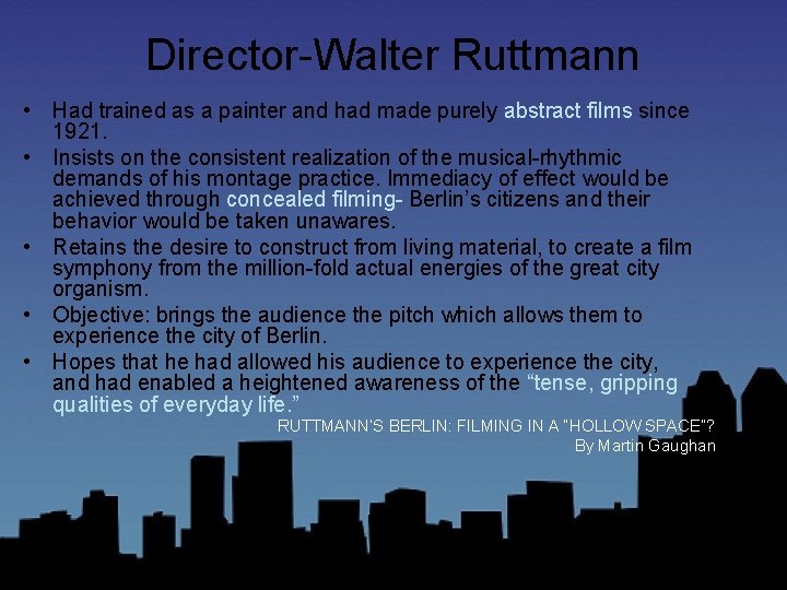 Director-Walter Ruttmann • Had trained as a painter and had made purely abstract films