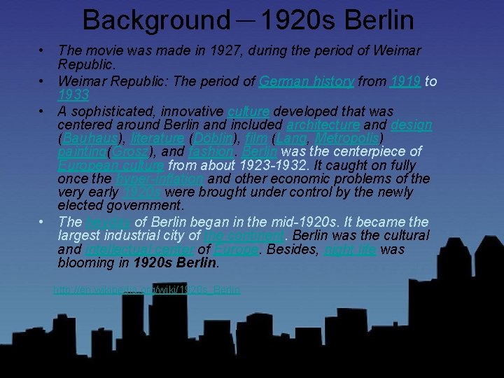 Background－1920 s Berlin • The movie was made in 1927, during the period of