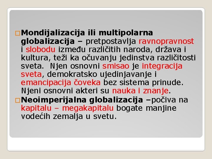 �Mondijalizacija ili multipolarna globalizacija – pretpostavlja ravnopravnost i slobodu između različitih naroda, država i