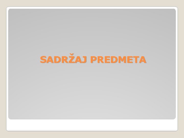 SADRŽAJ PREDMETA 