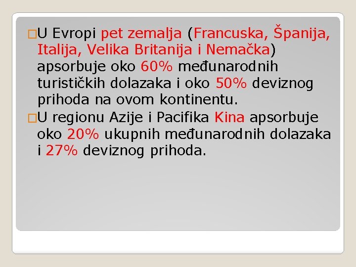 �U Evropi pet zemalja (Francuska, Španija, Italija, Velika Britanija i Nemačka) apsorbuje oko 60%