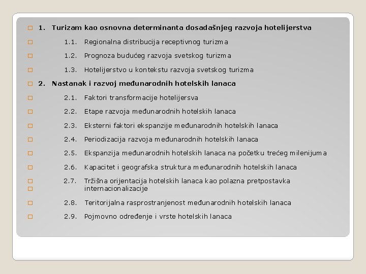 � 1. Turizam kao osnovna determinanta dosadašnjeg razvoja hotelijerstva � 1. 1. Regionalna distribucija