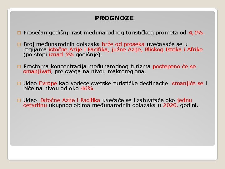 PROGNOZE � Prosečan godišnji rast međunarodnog turističkog prometa od 4, 1%. � Broj međunarodnih