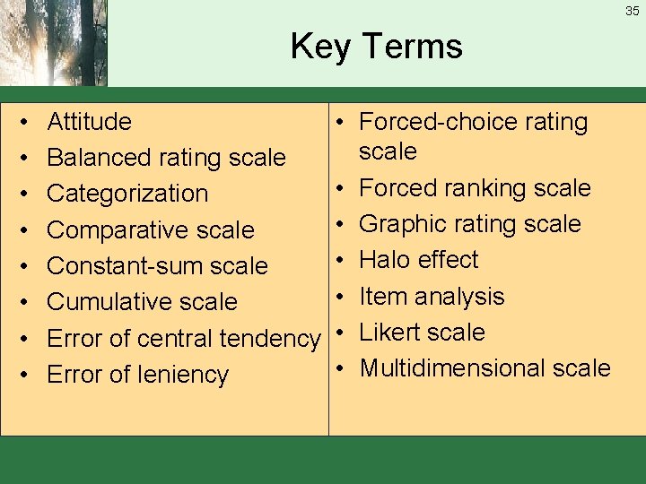 35 Key Terms • • Attitude Balanced rating scale Categorization Comparative scale Constant-sum scale