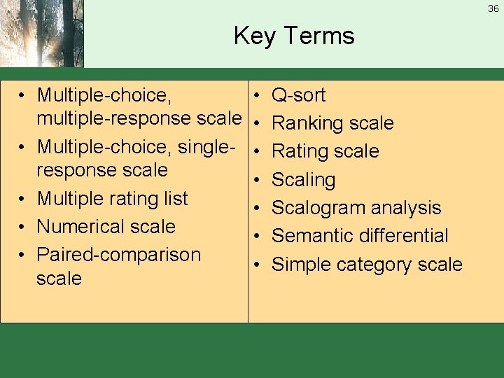36 Key Terms • Multiple-choice, multiple-response scale • Multiple-choice, singleresponse scale • Multiple rating