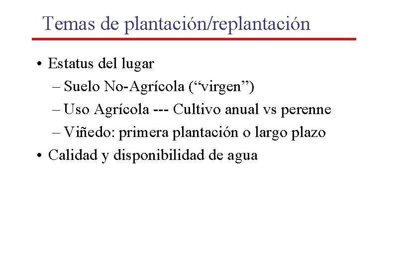 Temas de plantación/replantación • Estatus del lugar – Suelo No-Agrícola (“virgen”) – Uso Agrícola Temas de plantación/replantación • Estatus del lugar – Suelo No-Agrícola (“virgen”) – Uso Agrícola