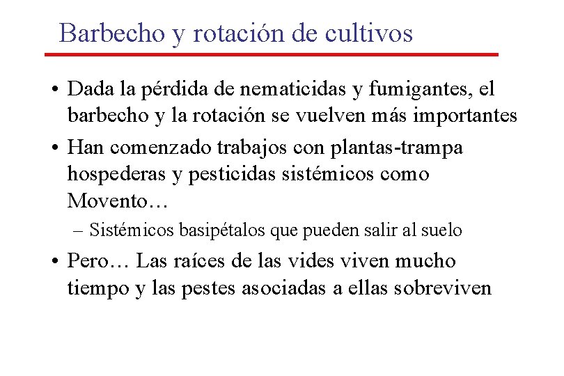 Barbecho y rotación de cultivos • Dada la pérdida de nematicidas y fumigantes, el Barbecho y rotación de cultivos • Dada la pérdida de nematicidas y fumigantes, el