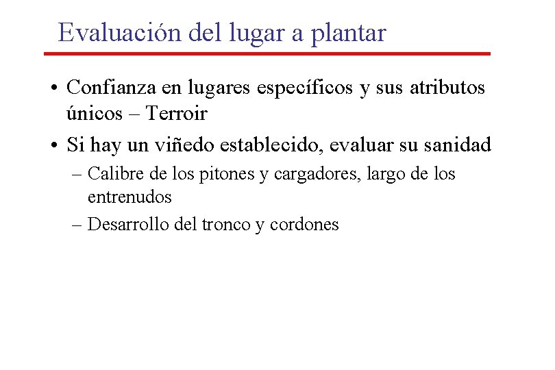 Evaluación del lugar a plantar • Confianza en lugares específicos y sus atributos únicos Evaluación del lugar a plantar • Confianza en lugares específicos y sus atributos únicos