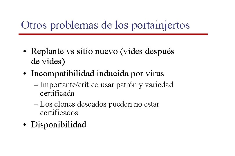 Otros problemas de los portainjertos • Replante vs sitio nuevo (vides después de vides) Otros problemas de los portainjertos • Replante vs sitio nuevo (vides después de vides)
