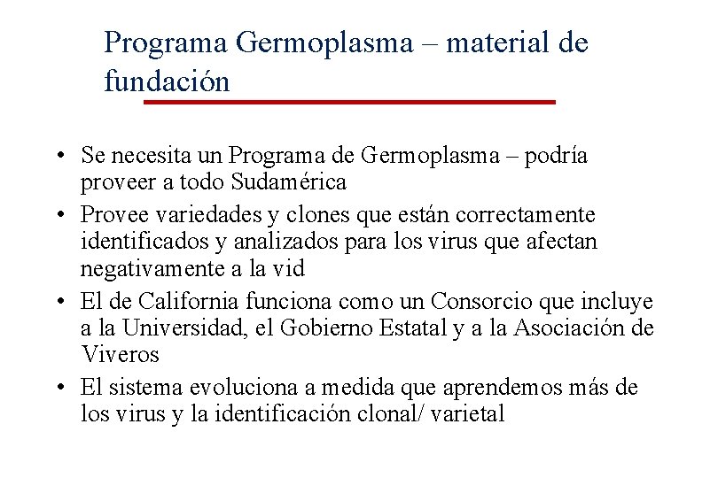 Programa Germoplasma – material de fundación • Se necesita un Programa de Germoplasma – Programa Germoplasma – material de fundación • Se necesita un Programa de Germoplasma –