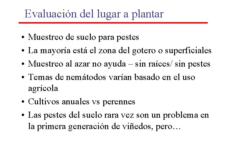 Evaluación del lugar a plantar • • Muestreo de suelo para pestes La mayoría Evaluación del lugar a plantar • • Muestreo de suelo para pestes La mayoría