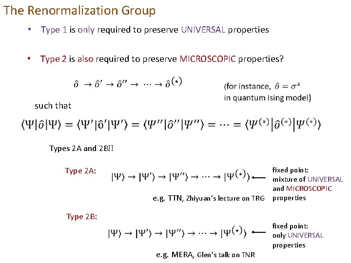 The Renormalization Group • Type 1 is only required to preserve UNIVERSAL properties •