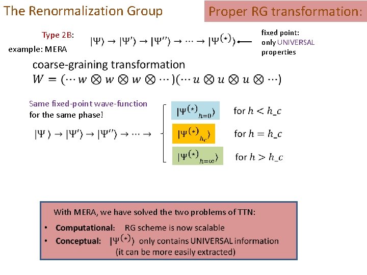 The Renormalization Group Type 2 B: example: MERA fixed point: only UNIVERSAL properties Same
