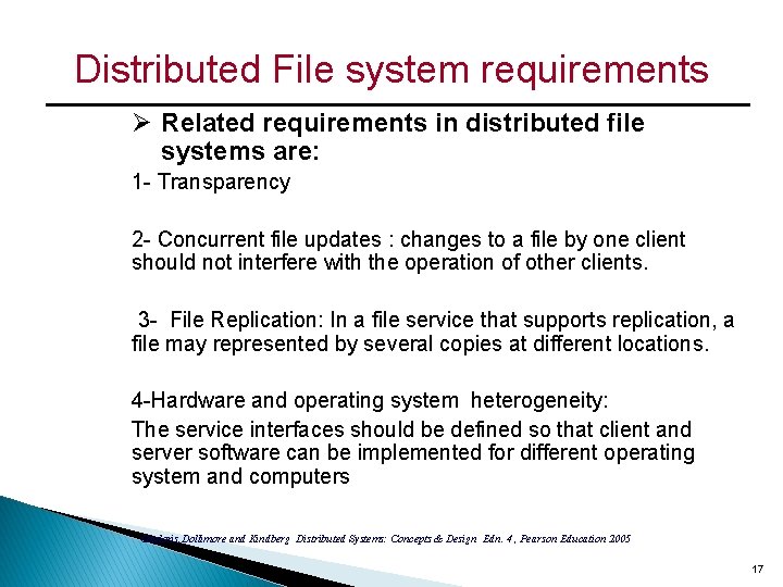 Distributed File system requirements Ø Related requirements in distributed file systems are: 1 -