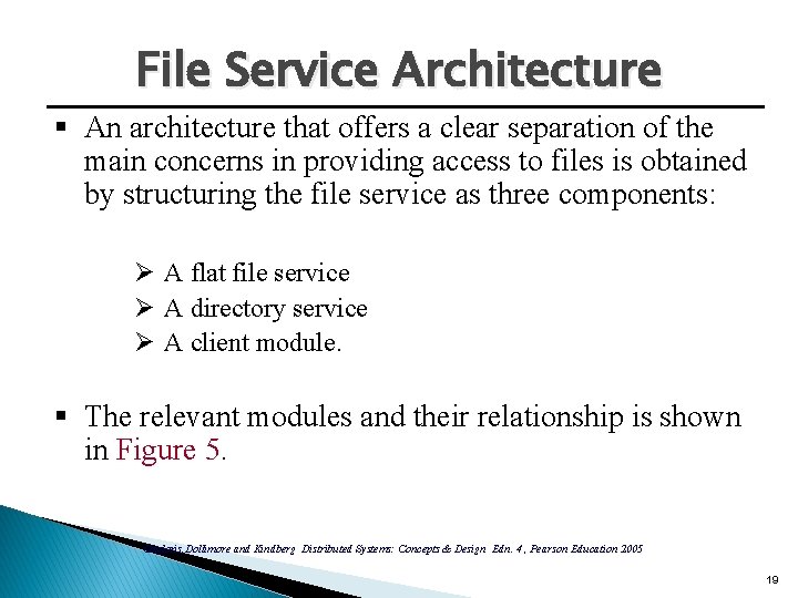 File Service Architecture § An architecture that offers a clear separation of the main