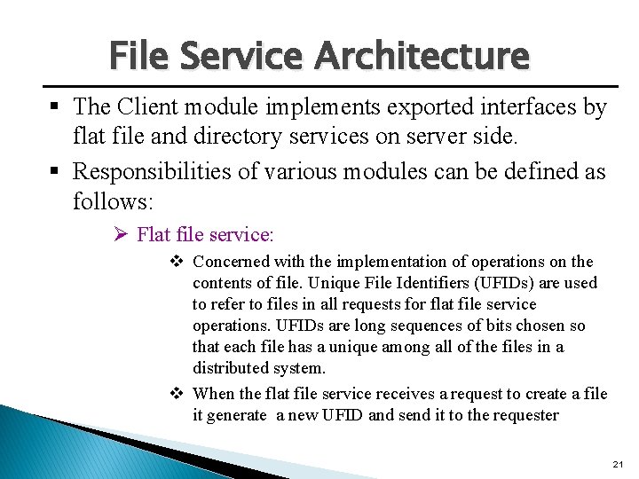 File Service Architecture § The Client module implements exported interfaces by flat file and File Service Architecture § The Client module implements exported interfaces by flat file and