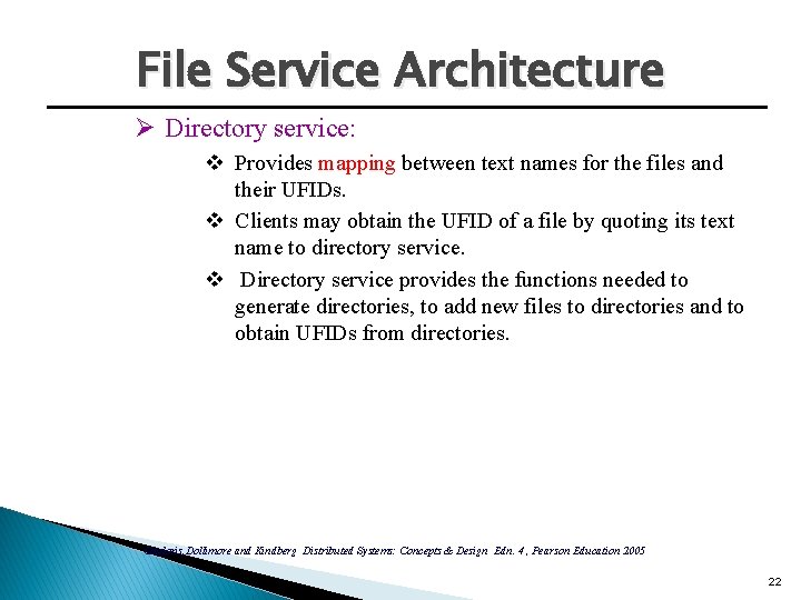 File Service Architecture Ø Directory service: v Provides mapping between text names for the