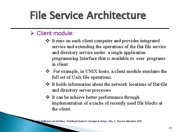 File Service Architecture Ø Client module: v It runs on each client computer and File Service Architecture Ø Client module: v It runs on each client computer and