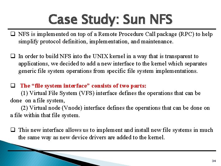Case Study: Sun NFS q NFS is implemented on top of a Remote Procedure Case Study: Sun NFS q NFS is implemented on top of a Remote Procedure