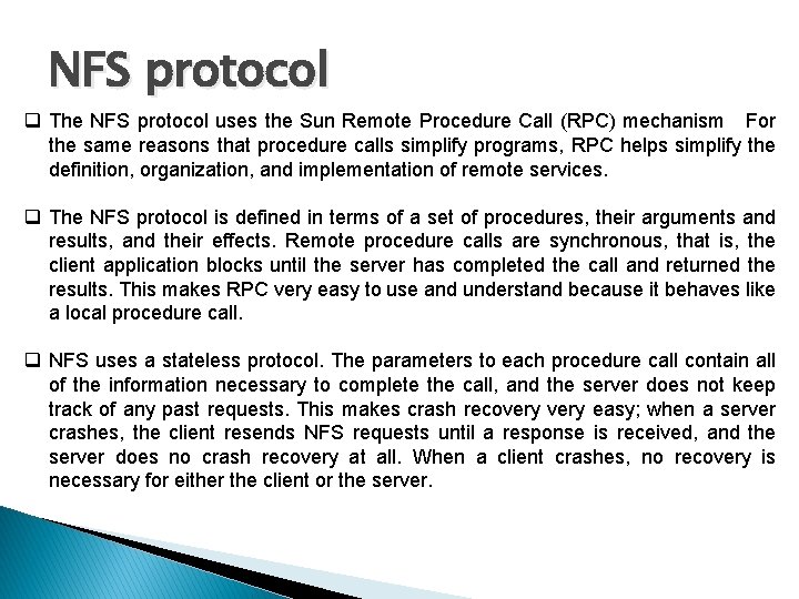 NFS protocol q The NFS protocol uses the Sun Remote Procedure Call (RPC) mechanism