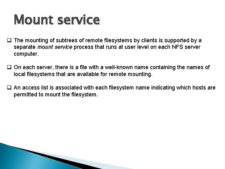 Mount service q The mounting of subtrees of remote filesystems by clients is supported